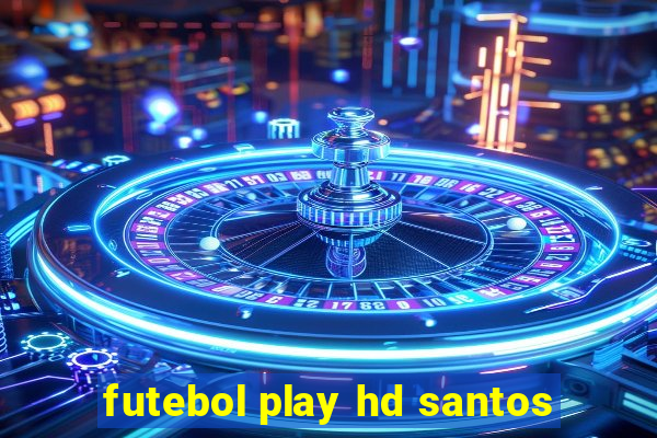 futebol play hd santos